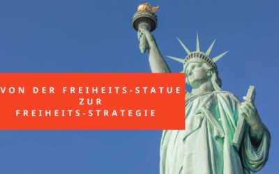 Von der Freiheitsstatue zur Freiheits-Strategie – finanziell, zeitlich & örtlich!