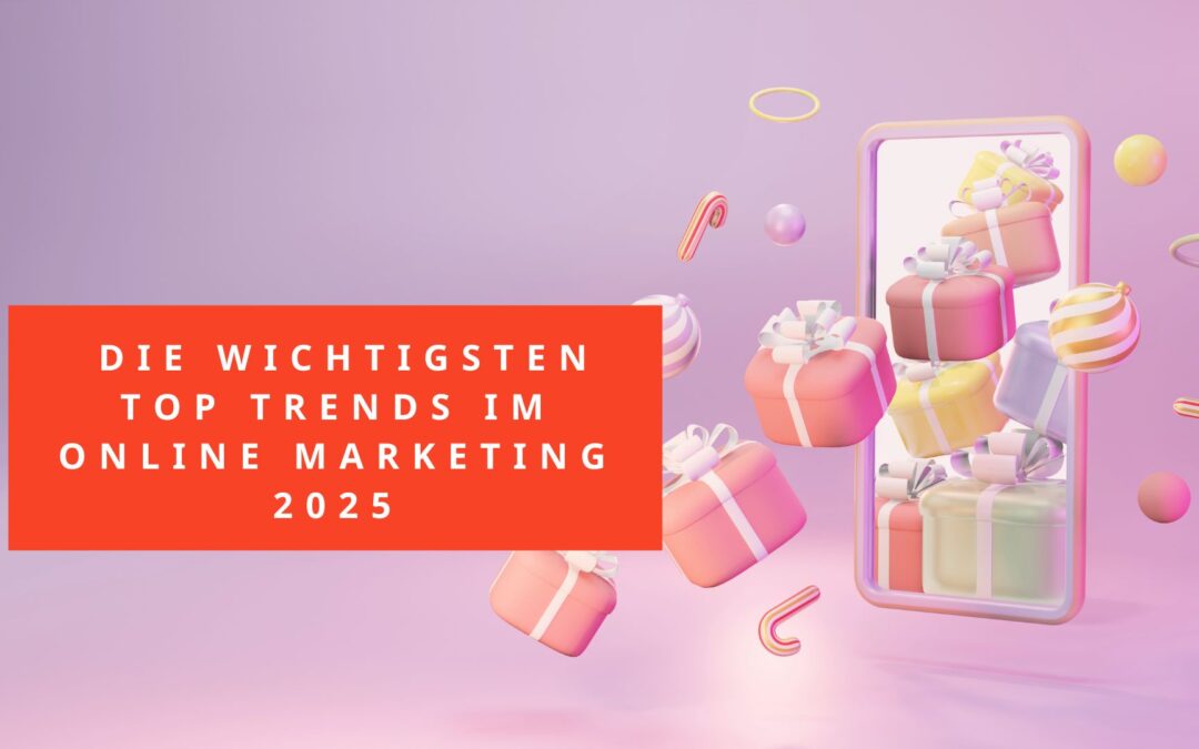 Die wichtigsten Online Marketing Trends 2025