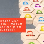 Sichtbar auf LinkedIn - warum Perfektion dich ausbremst